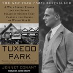 Tuxedo Park : a Wall Street tycoon and the secret palace of science that changed the course of World War II cover image cdn