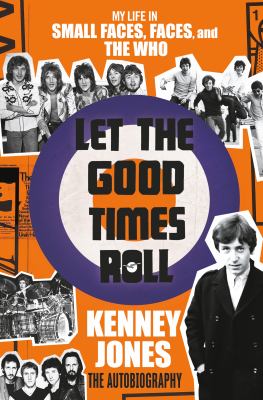 Let the good times roll : my life in Small Faces, Faces, and The Who  cover image cdn
