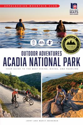 Outdoor adventures, Acadia National Park : your guide to the best hiking, biking, and paddling cover image