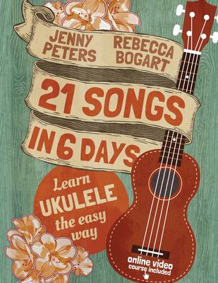 21 songs in 6 days : learn ukulele the easy way : ukulele songbook cover image