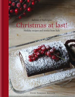 Christmas at last! : holiday recipes and stories from Italy cover image