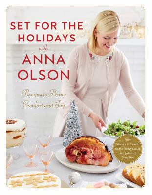Set for the holidays with Anna Olson : recipes to bring comfort and joy cover image
