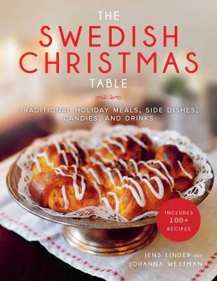 The Swedish Christmas table : traditional holiday meals, side dishes, candies, and drinks cover image