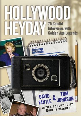 Hollywood heyday : 75 candid interviews with golden age legends cover image