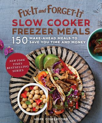 Fix-it and forget-it slow cooker freezer meals : 150 make-ahead meals to save you time and money  cover image cdn
