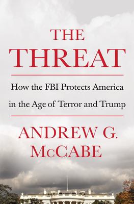The threat : how the FBI protects America in the age of terror and Trump  cover image cdn