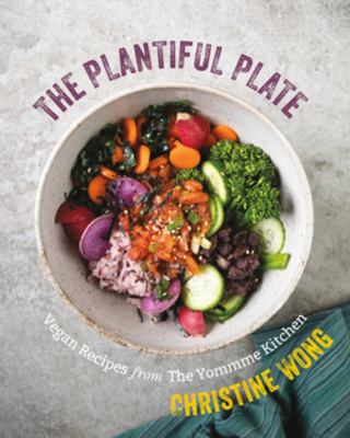 The plantiful plate : vegan recipes from the yommme kitchen cover image