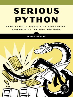 Serious Python : black-belt advice on deployment, scalability, testing, and more cover image