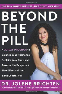 Beyond the pill : a 30-day program to balance your hormones, reclaim your body, and reverse the dangerous side effects of the birth control pill  cover image cdn