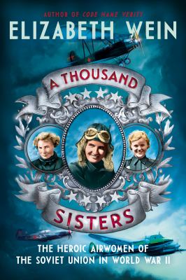 A thousand sisters : the heroic airwomen of the Soviet Union in World War II cover image