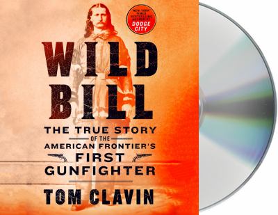 Wild Bill the true story of the American frontier's first gunfighter cover image