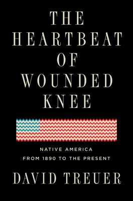 The heartbeat of Wounded Knee : native America from 1890 to the present cover image