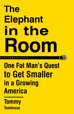 The elephant in the room : one fat man's quest to get smaller in a growing America  cover image cdn