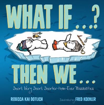 What if...? Then we... : short, very short, shorter-than-ever possibilities cover image