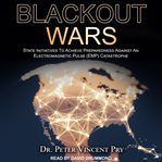 Blackout wars : state initiatives to achieve preparedness against an electromagnetic pulse (emp) catastrophe cover image cdn
