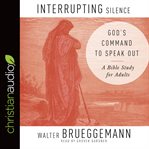 Interrupting silence. God's Command to Speak Out cover image cdn