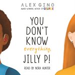 You don't know everything, Jilly P! cover image cdn