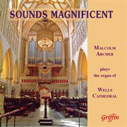 Sounds magnificent: malcolm archer plays the organ of wells cathedral cover image cdn