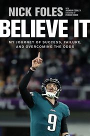 Believe it : my journey of success, failure, and overcoming the odds cover image cdn