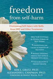 Freedom from self-harm : overcoming self-injury with skills from DBT and other treatments cover image cdn