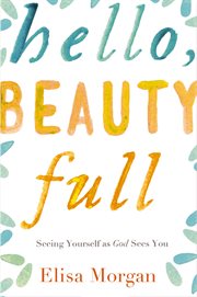 Hello, beauty full : seeing yourself as God sees you cover image cdn