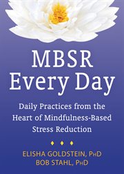MBSR every day : daily practices from the heart of mindfulness-based stress reduction cover image cdn
