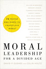 Moral leadership for a divided age : fourteen people who dared to change our world cover image cdn