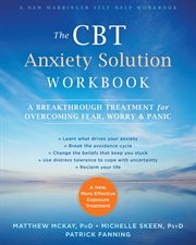 The CBT anxiety solution workbook : a breakthrough treatment for overcoming fear, worry & panic cover image cdn