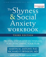 The shyness & social anxiety workbook : proven, step-by-step techniques for overcoming your fear cover image cdn