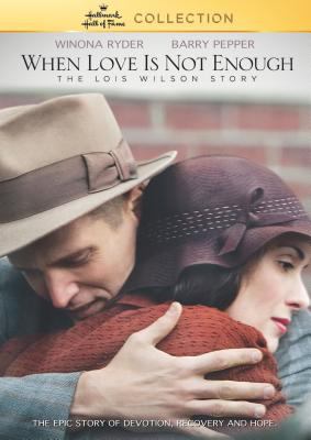 When love is not enough the Lois Wilson story cover image