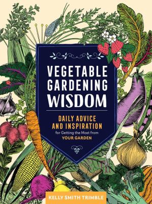 Vegetable gardening wisdom : daily advice and inspiration for getting the most from your garden  cover image cdn