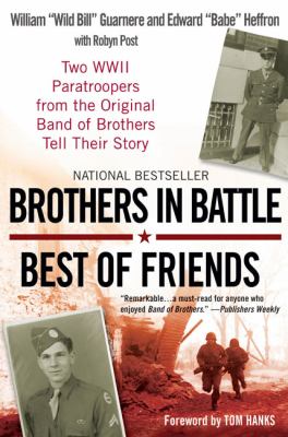 Brothers in battle, best of friends : two WWII paratroopers from the original Band of Brothers tell their story cover image