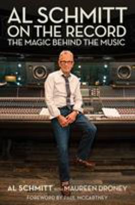 Al Schmitt on the record : the magic behind the music cover image
