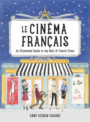 Le Cinéma Français : an illustrated guide to the best of French films cover image