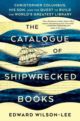 The catalogue of shipwrecked books : Christopher Columbus, his son, and the quest to build the world's greatest library  cover image cdn