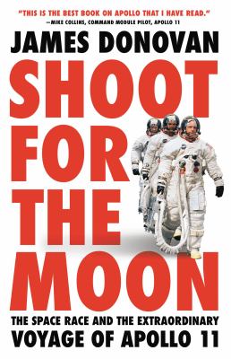 Shoot for the moon : the space race and the extraordinary voyage of Apollo 11  cover image cdn