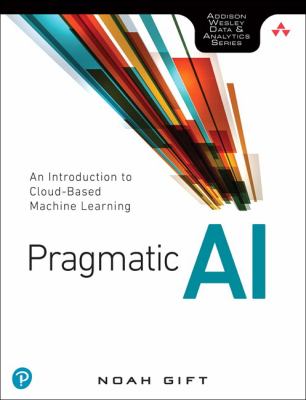 Pragmatic AI : an introduction to cloud-based machine learning cover image