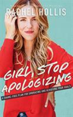 Girl, stop apologizing a shame-free plan for embracing and achieving your goals  cover image cdn