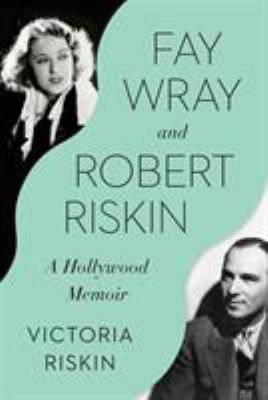 Fay Wray and Robert Riskin : a Hollywood memoir cover image