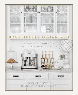 Beautifully organized : a guide to function and style in your home cover image