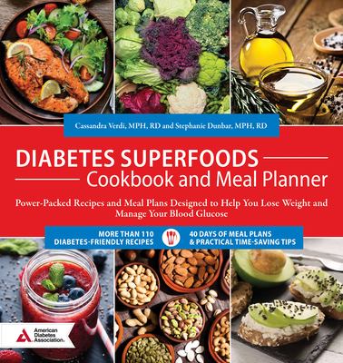 Diabetes superfoods cookbook and meal planner : power-packed recipes and meal plans designed to help you lose weight and manage your blood glucose cover image
