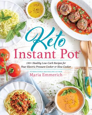 Keto Instant Pot : 130+ healthy low-carb recipes for your electric pressure cooker or slow cooker cover image