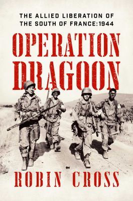 Operation Dragoon : the Allied liberation of the south of France : 1944 cover image