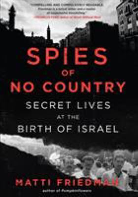 Spies of no country : secret lives at the birth of Israel cover image