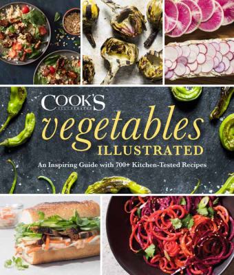 Vegetables illustrated : an inspiring guide with 700+ kitchen-tested recipes cover image
