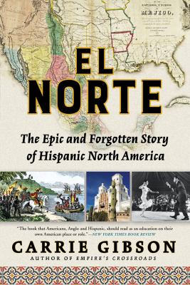 El Norte : the epic and forgotten story of Hispanic North America  cover image cdn