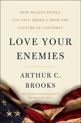 Love your enemies : how decent people can save America from the culture of contempt  cover image cdn