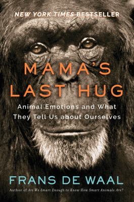 Mama's last hug : animal emotions and what they tell us about ourselves  cover image cdn