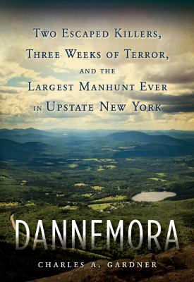 Dannemora : two escaped killers, three weeks of terror, and the largest manhunt ever in New York State cover image