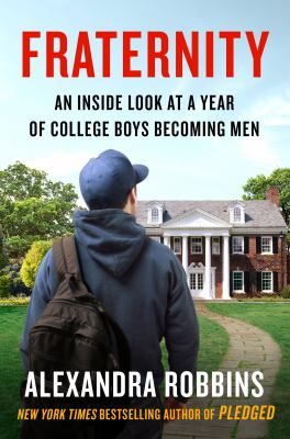 Fraternity : an inside look at a year of college boys becoming men cover image